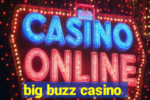 big buzz casino